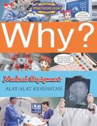 Why? Medical Equipment - Alat-Alat Kesehatan