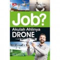 Job? Akulah Ahlinya Drone