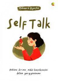 Self Talk (Pahami Dirimu, Maka Kesuksesan Dalam Genggamanmu)