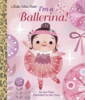 A Little Golden Book : I'Am A Ballerina!
