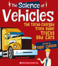 The Science of Vehicles. The Turbo-Charged Truth About Trucks and Cars