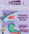 The Science of Sea Monsters. Prehistoric Reptiles of the Sea