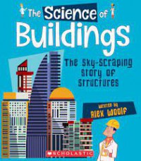 The Science of Buildings. The Sky-Scraping Story of Structures?