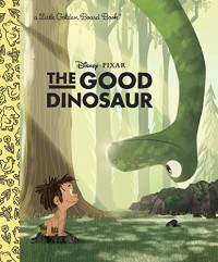 A Little Golden Board Book : Disney.Pixar - The Good Dinosaur