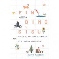 Finding Sisu (Hidup Sehat Dan Seimbang Ala Orang Finlandia)