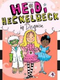 Heidi Heckelbeck 4 : In Disguise