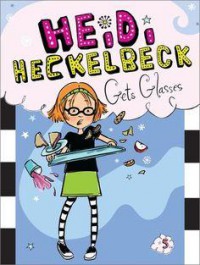 Heidi Heckelbeck 5 : Gets Glasses