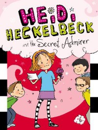 Heidi Heckelbeck 6 : And The Secret Admirer