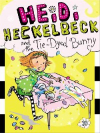Heidi Heckelbeck 10 : And The Tie-Dyed Bunny