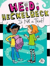 Heidi Heckelbeck 13 : Is Not A Thief!
