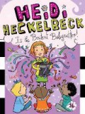 Heidi Heckelbeck 16 : Is The Bestest Babysitter!