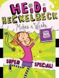 Heidi Heckelbeck 17 : Makes A Wish