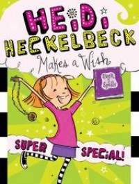Heidi Heckelbeck 17 : Makes A Wish