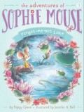 The Adventures Of Sophie Mouse 3 : Forget-Me-Not-Lake