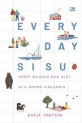 Everyday Sisu (Hidup Bahagia Dan Ulet Ala Orang Finlandia)