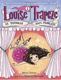 Louise Trapeze 1 : Is Totally 100% Fearless