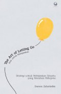 The Art Of Letting Go (Seni Untuk Melepaskan)