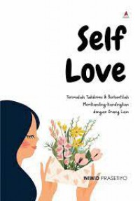 Self Love (Terimalah Takdirmu & Berhentilah Membanding-Bandingkan Dengan Orang Lain)