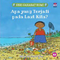 Seri Sahabat Bumi: Apa yang Terjadi Pada Laut Kita?