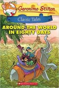 Geronimo Stilton Classic Tales : Around The World In Eighty Days