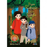 Seri Pendidikan Karakter Untuk Anak : Pesan Rahasia Dari Hutan Rimba
