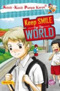 Kecil - Kecil Punya Karya : Keep Smile For The World