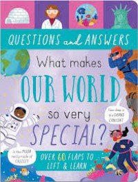 Question And Answers: What Makes Our World So Special?