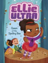 Ellie Ultra : Queen Of The Spelling Bee