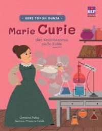 Seri Tokoh Dunia: Marie Curie Dan Kecintaannya Pada Sains