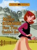 Field Trip Mysteries : The Mount Rushmore Face That Couldn'T See