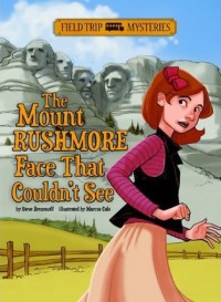 Field Trip Mysteries : The Mount Rushmore Face That Couldn'T See