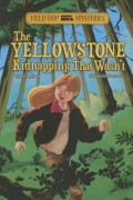 Field Trip Mysteries : The Yellowstone Kidnapping That Wasn'T
