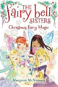 The Fairy Bell Sisters 6 : Christmas Fairy Magic