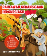 Pahlawan Kebanggaan Indonesiaku