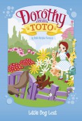 Dorothy And Toto : Little Dog Lost