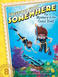 Greetings From Somewhere 8 : The Mystery At The Coral Reef