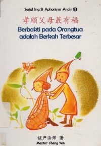 Serial Jing Si Aphorisms Anak 3 : Berbakti Pada Orang Tua Adalah Berkah Terbesar