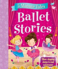 5 Minute Tales : Ballet Stories