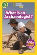 National Geographic Kids Level 3: What is an Archaeologist?