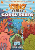 Science Comics: Coral Reefs (Cities Of The Ocean)