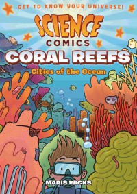Science Comics: Coral Reefs (Cities Of The Ocean)