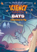 Science Comics: Bats (Learning To Fly)