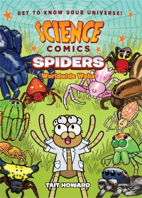 Science Comics: Spiders (Worldwide Webs)