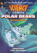 Science Comics: Polar Bears (Survival On The Ice)