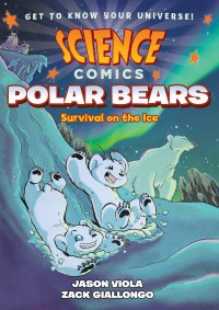 Science Comics: Polar Bears (Survival On The Ice)