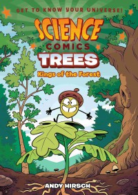 Science Comics: Trees (Kings Of The Forest)