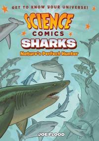 Science Comics: Sharks (Nature's Perfect Hunter)