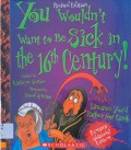 You Wouldn't Want To Be Sick in the 16th Century!