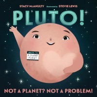 Pluto! Not A Planet? Not A Problem!