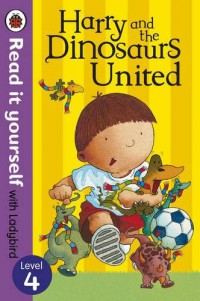 Read It Yourself With Ladybird Level 4 : Harry And The Dinosaurs United